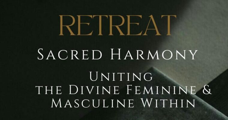 Retreat Sacred Harmony The Divine Feminine And Masculine