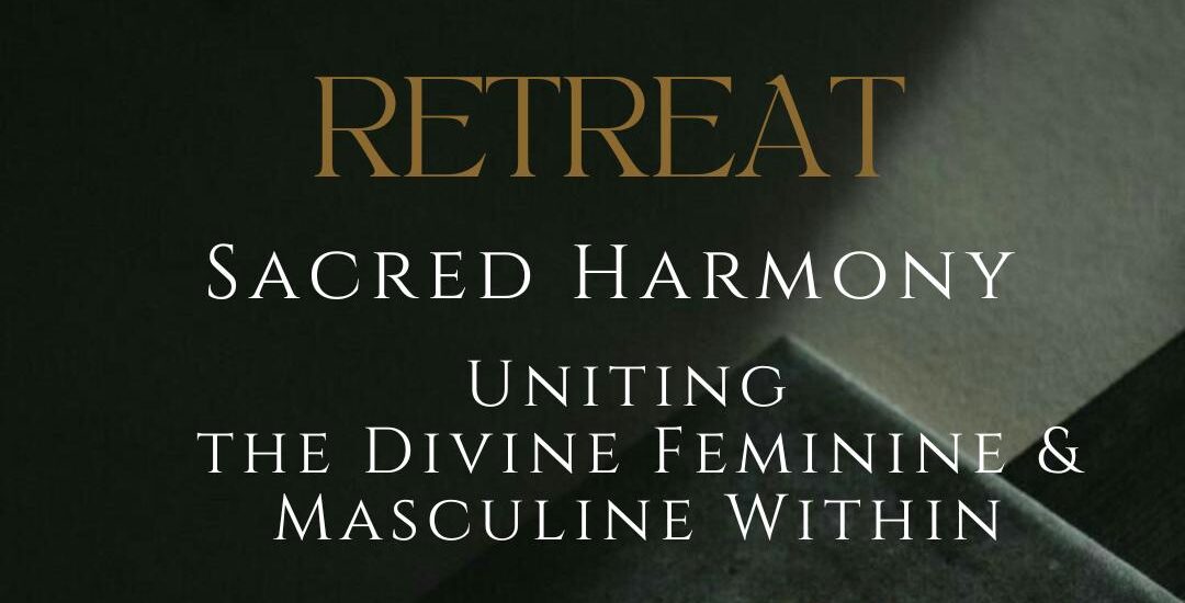 Retreat Sacred Harmony The Divine Feminine And Masculine