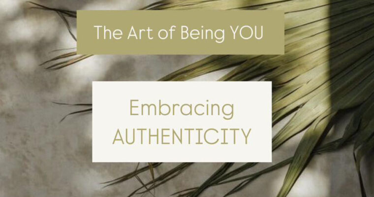 The Art of Being YOU – About AUTHENTICITY