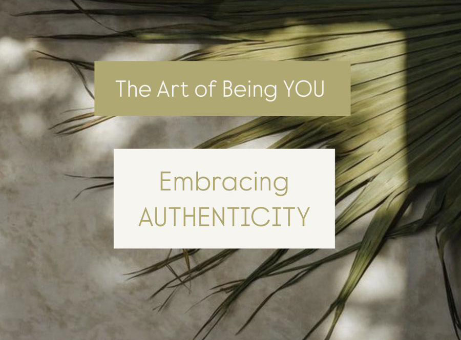 The Art of Being YOU – About AUTHENTICITY